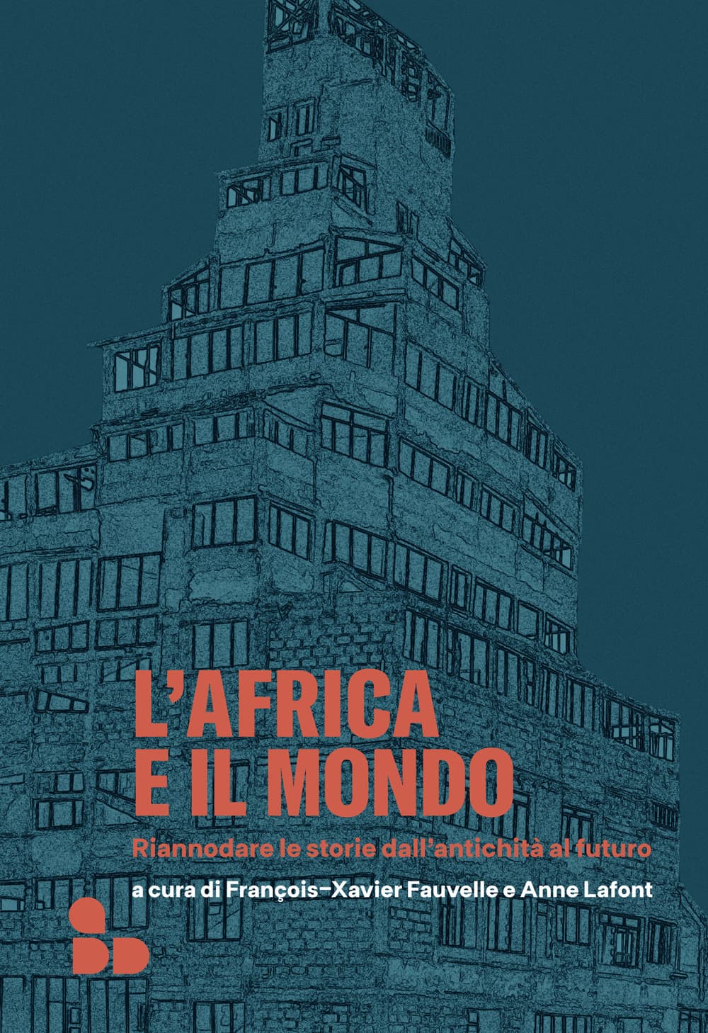 Africa e il mondo. Riannodare le storie dall'antichità al futuro