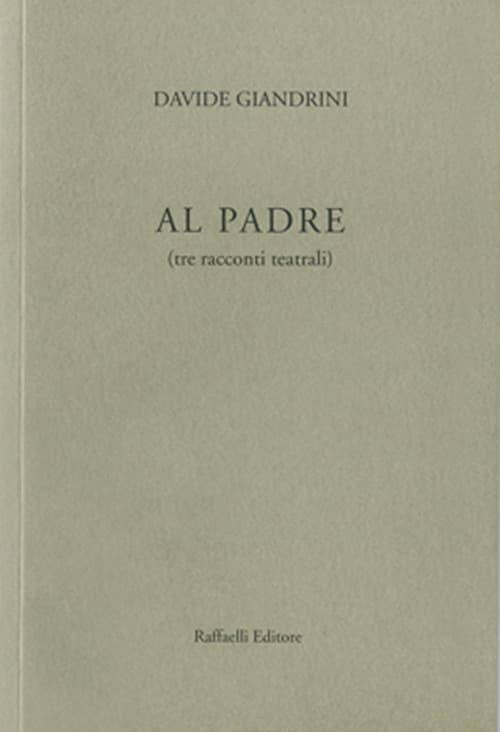 Al padre (tre racconti teatrali)