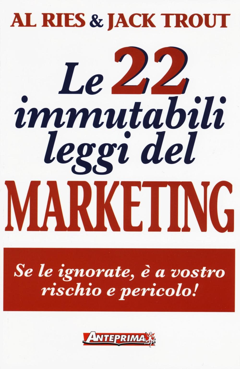 22 immutabili leggi del marketing. Se le ignorate, è a vostro rischio e pericolo!