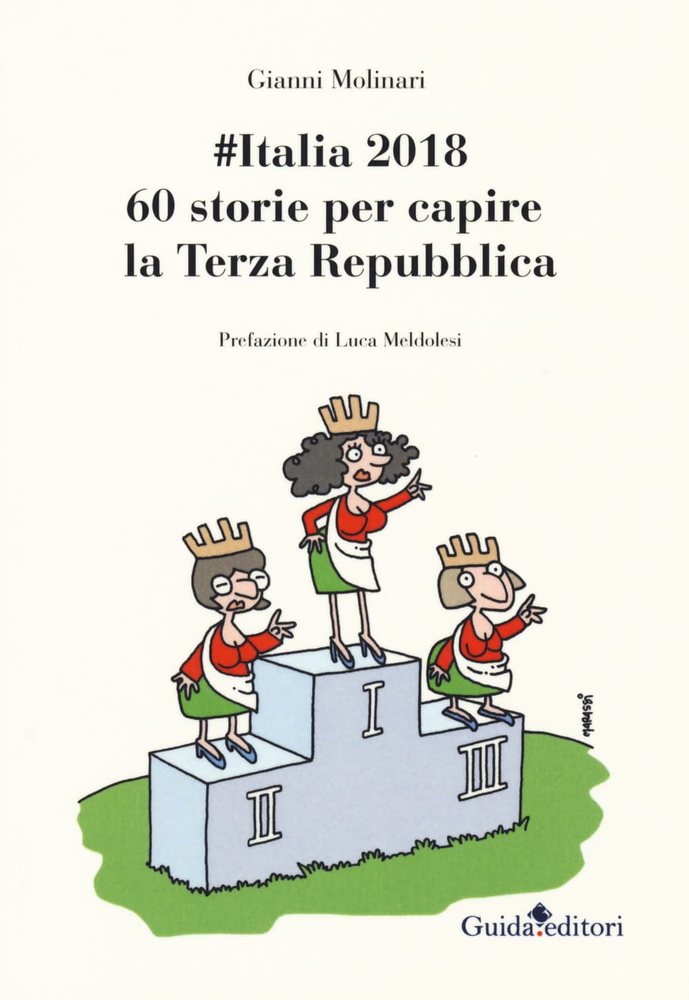 #Italia2018. 60 storie per capire la Terza Repubblica