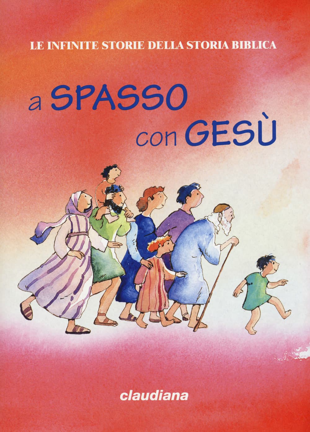 A spasso con Gesù. Le infinite storie della storia biblica