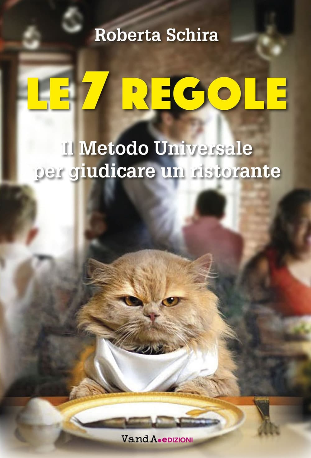 7 regole. Il metodo universale per giudicare un ristorante