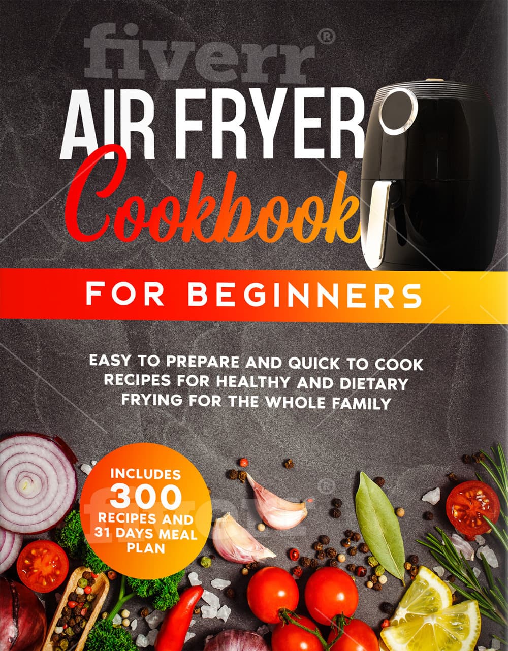 Air fryer cook book for beginners. 300 recipes
