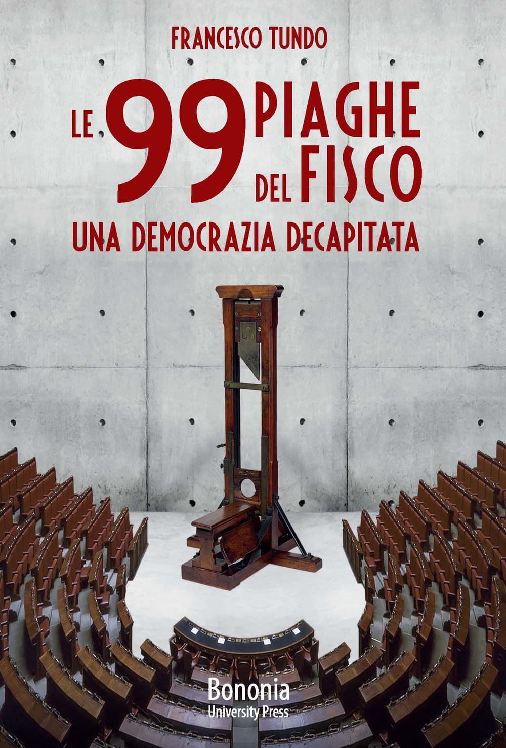 99 piaghe del fisco. Una democrazia decapitata