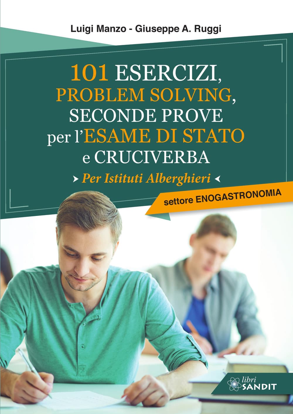 101 esercizi per l'esame di stato per Istituti Alberghieri. Settore Enogastronomia. Problem solving, seconde prove e cruciverba