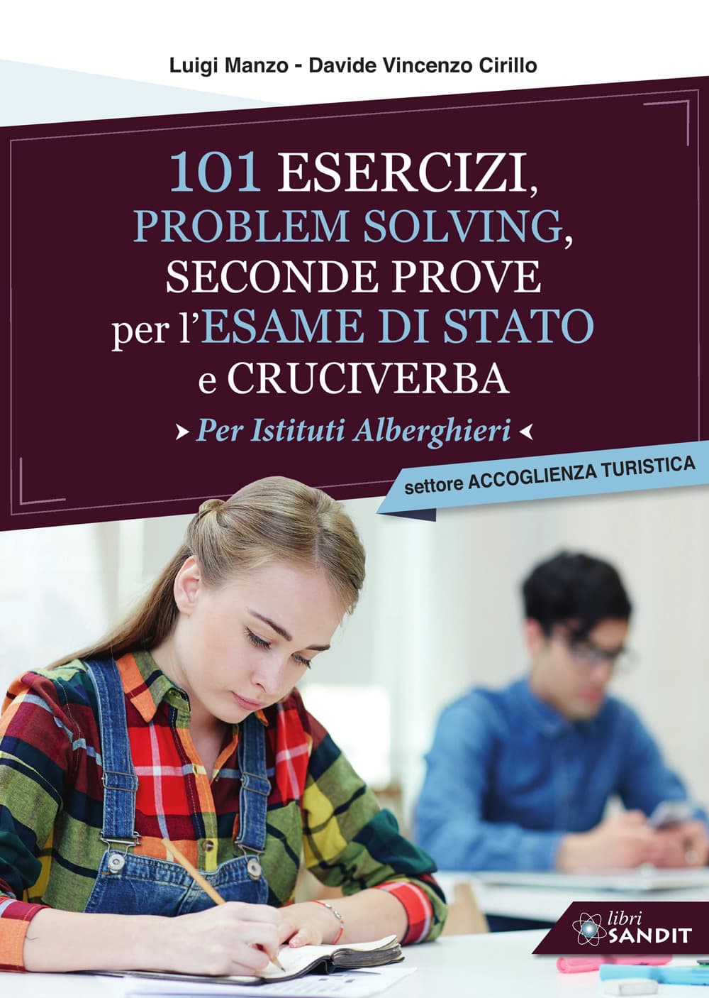 101 esercizi per l'esame di stato per Istituti Alberghieri. Settore accoglienza turistica. Problem solving, seconde prove e cruciverba