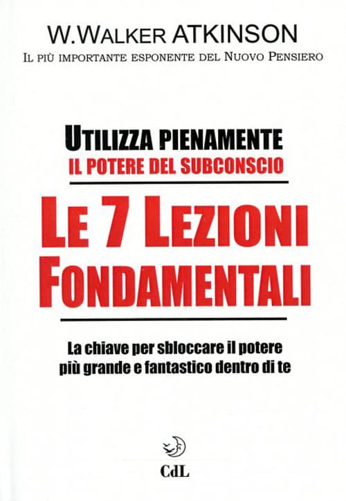 7 lezioni fondamentali. Utilizza pienamente il potere del subconscio