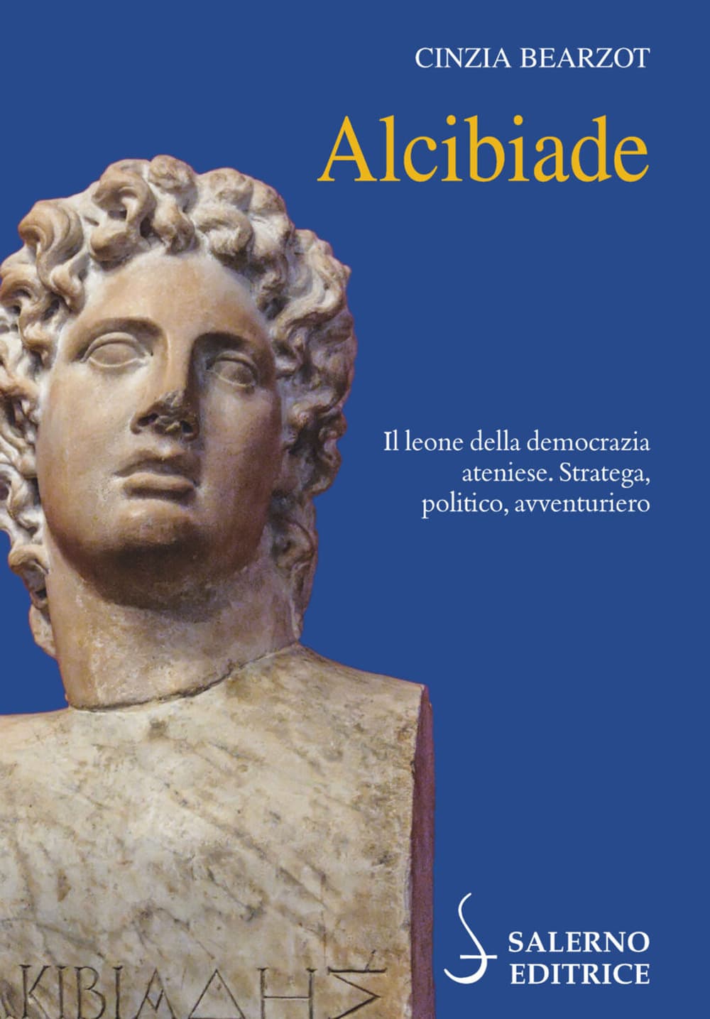 Alcibiade. Il leone della democrazia ateniese. Stratega, politico, avventuriero