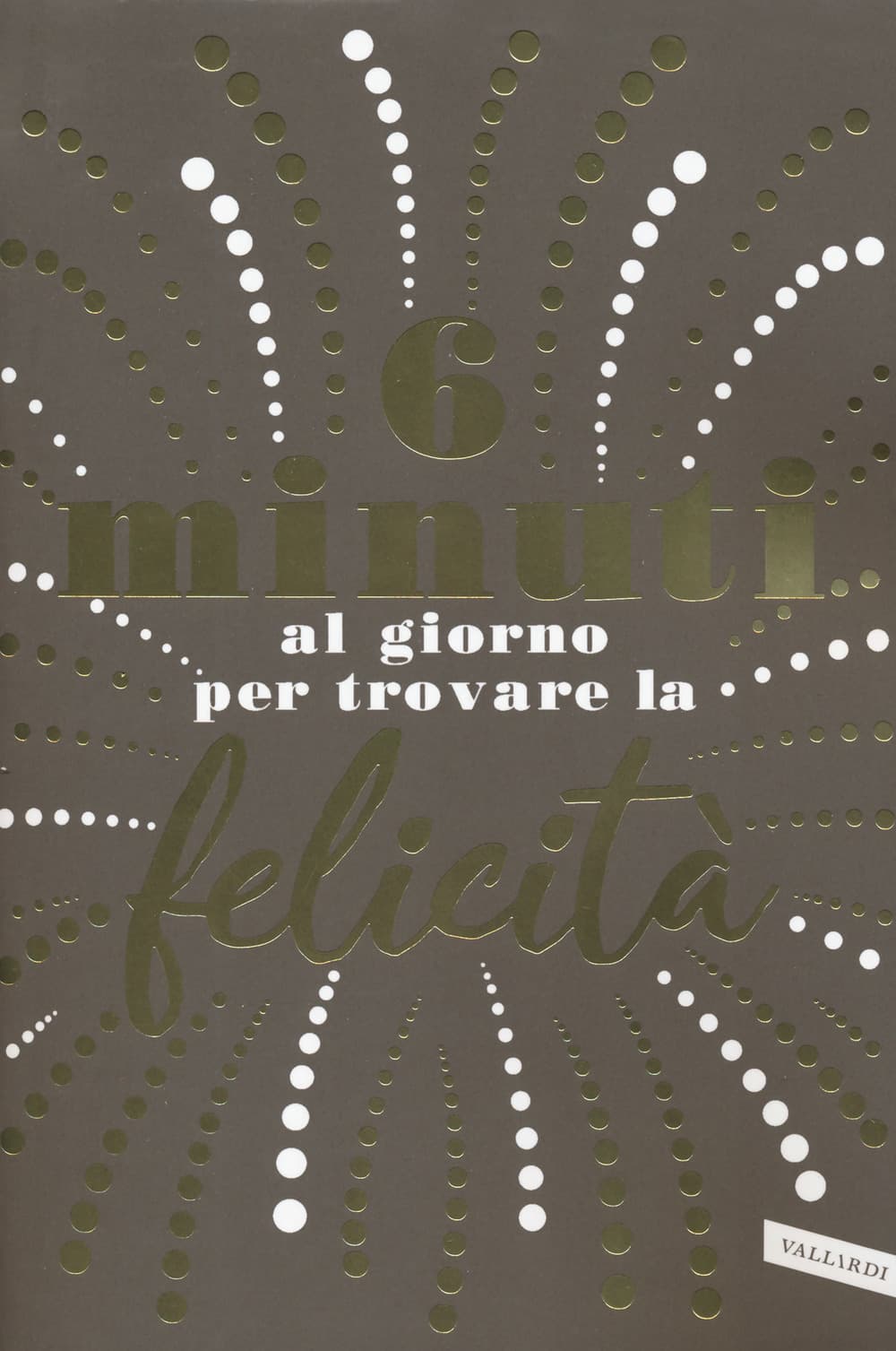 6 minuti al giorno per trovare la felicità
