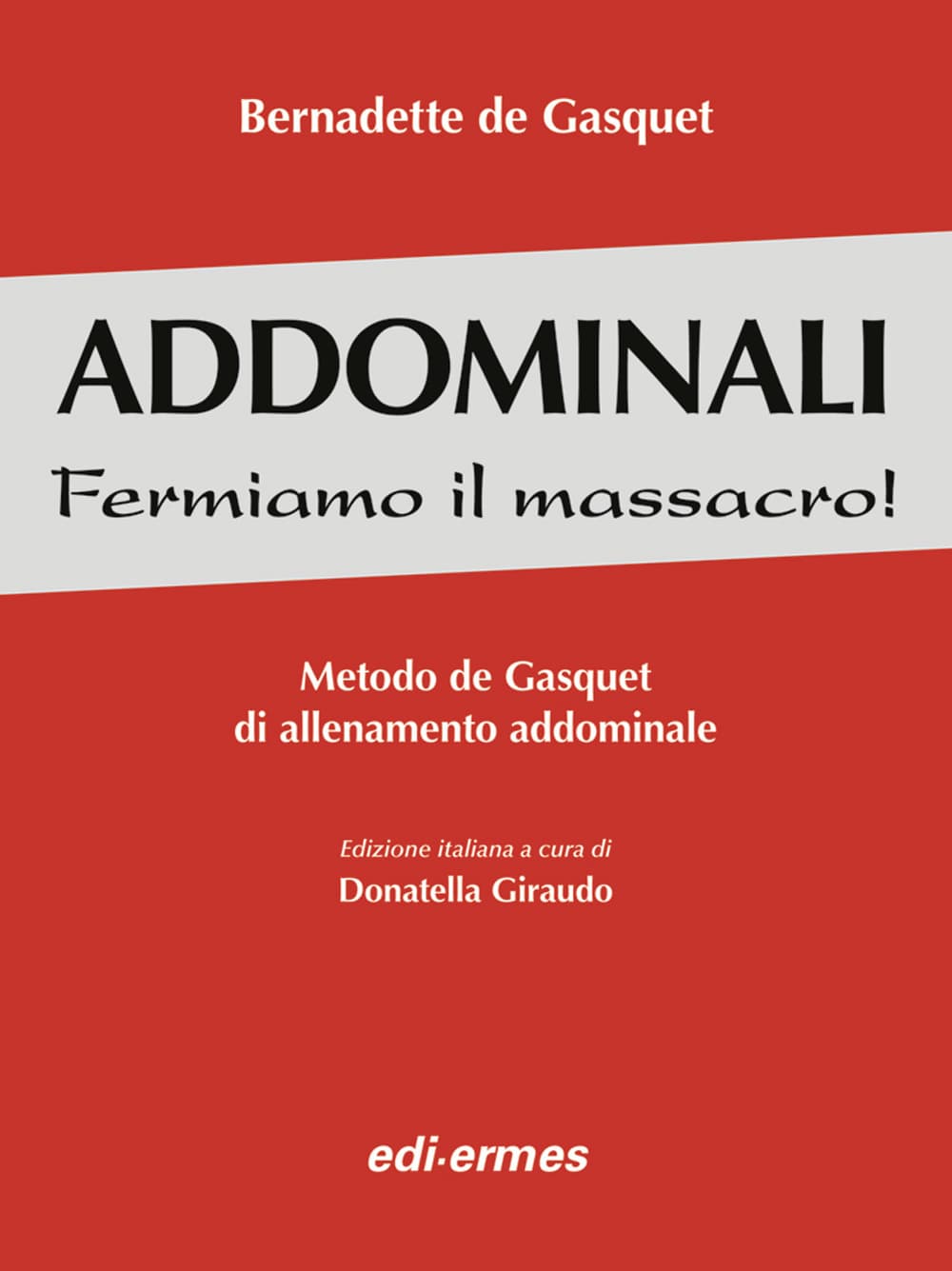 Addominali. Fermiamo il massacro! Metodo de Gasquet di allenamento addominale