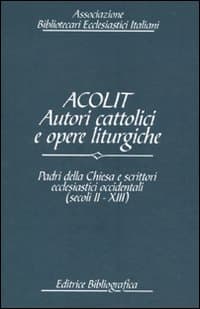 Acolit. Autori cattolici e opere liturgiche. Ediz. italiana e inglese