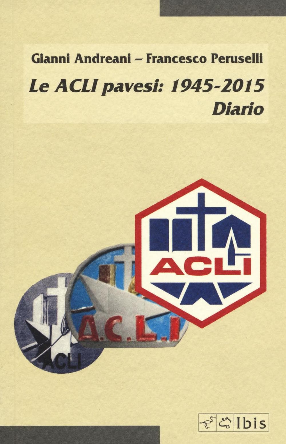 ACLI pavesi: 1945-2015. Diario