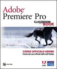 Adobe Premiere Pro. Classroom book. Corso ufficiale Adobe