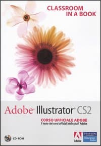 Adobe Illustrator CS2. Classroom in a book. Corso ufficiale Adobe