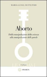 Aborto. Dalla manipolazione della scienza alla manipolazione delle parole