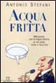 Acqua fritta. 999 scontri con la lingua italiana (e non solo) made in nord-est