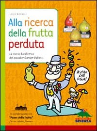 Alla ricerca della frutta perduta. La storia biodiversa del cavalier Garnier Valletti