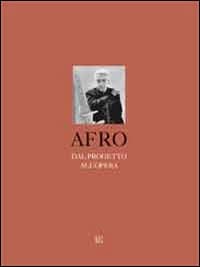 Afro. Dal progetto all'opera