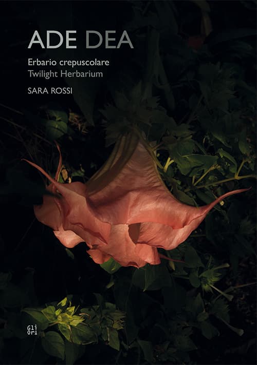 Ade dea. Erbario crepuscolare-Twiilight Herbarium
