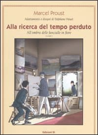 All'ombra delle fanciulle in fiore. Alla ricerca del tempo perduto