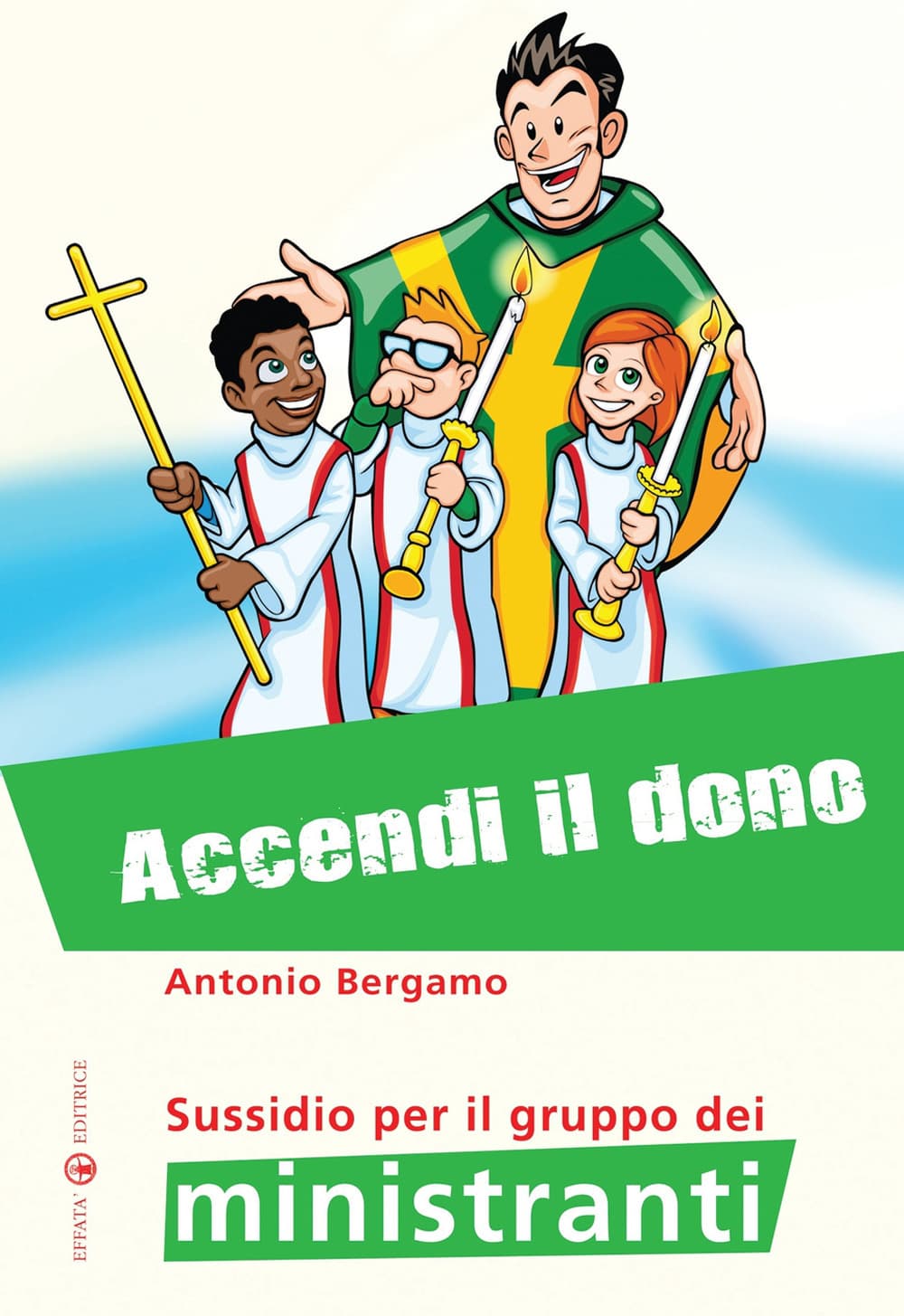 Accendi il dono. Sussidio per il gruppo dei ministranti