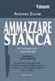 Ammazzare stanca. Autobiografia di uno 'ndranghetista pentito