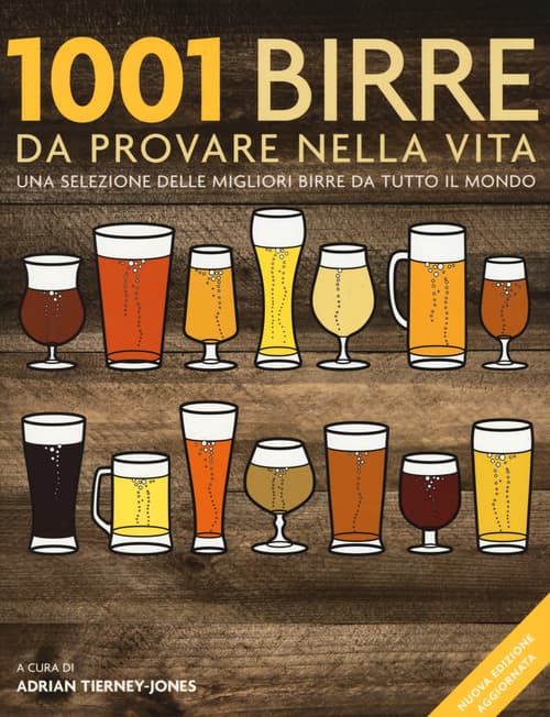 1001 birre da provare nella vita. Una selezione delle migliori birre da tutto il mondo