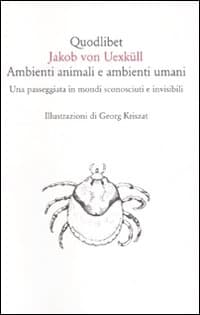 Ambienti animali e ambienti umani. Una passeggiata in mondi sconosciuti e invisibili