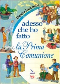 Adesso che ho fatto la prima comunione