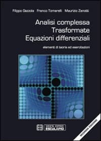 Analisi complessa. Trasformate. Equazioni differenziali. Elementi di teoria ed esercitazioni