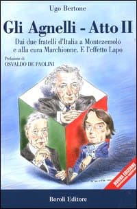 Agnelli. Atto secondo. Dai due fratelli d'Italia a Montezemolo e alla cura di Marchionne. E l'effetto Lapo