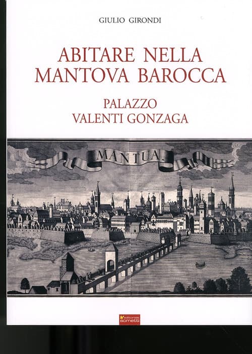 Abitare nella Mantova barocca. Palazzo Valenti Gonzaga