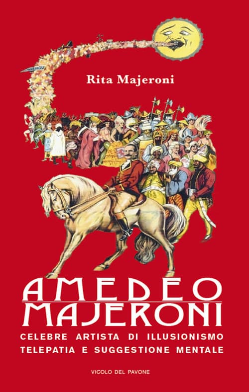 Amedeo Majeroni. Celebre artista di illusionismo, telepatia e suggestione mentale