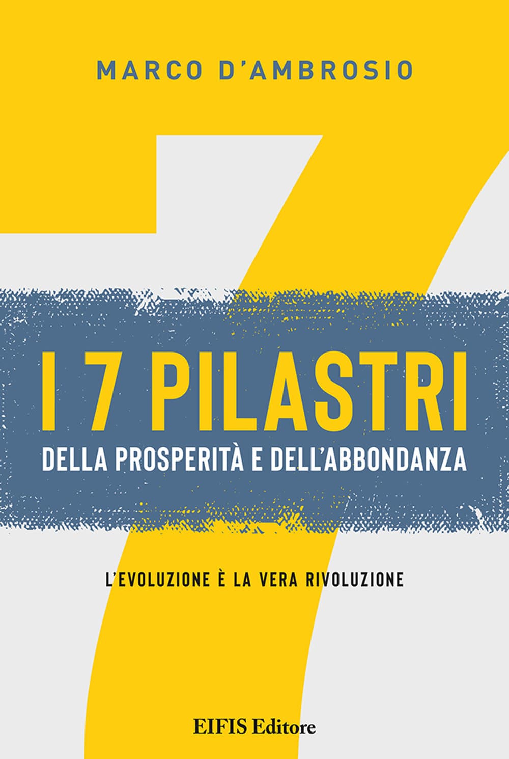 7 pilastri della prosperità e dell'abbondanza. L'evoluzione è la vera rivoluzione