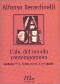 ABC del mondo contemporaneo. Autonomia, Benessere, Catastrofe