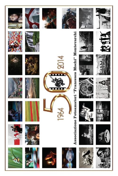50° Associazione fotoamatori «Francesco Mochi». Montevarchi 1964-2014