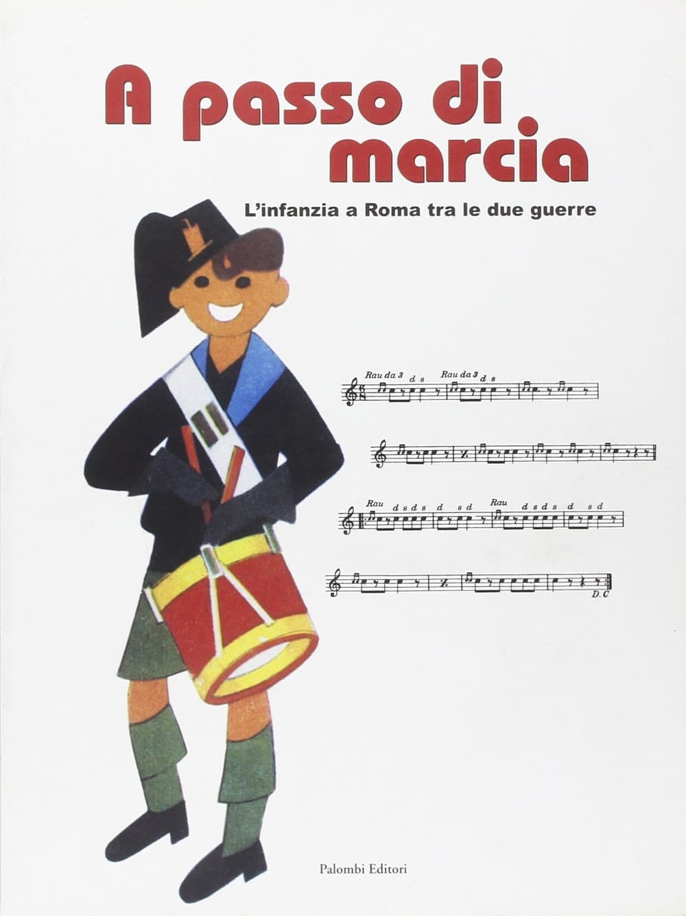 A passo di marcia. L'infanzia a Roma tra le due guerre. Catalogo della mostra (Roma, 4 marzo 2004-25 aprile 2004)