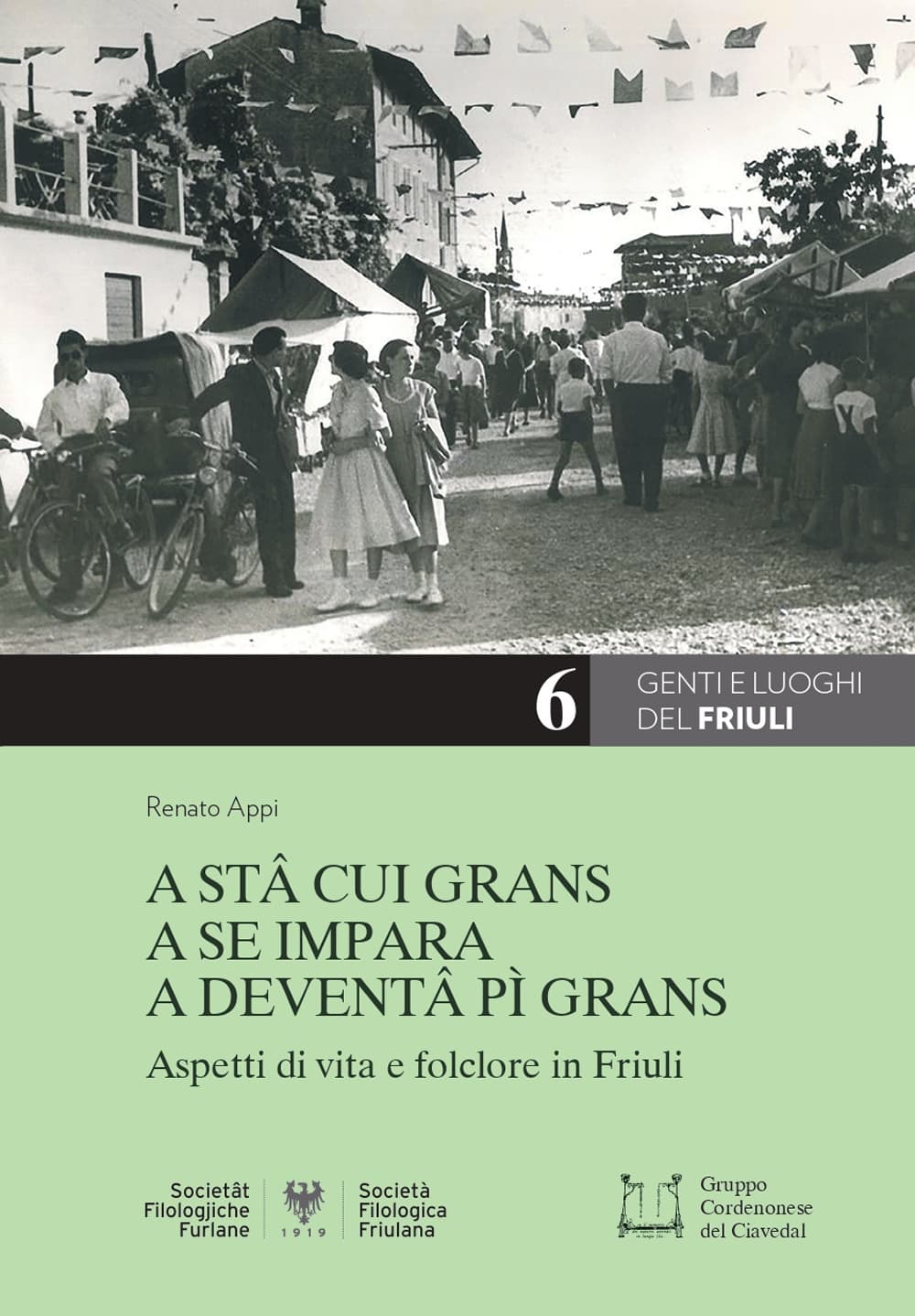 A stâ cui grans a se impara a deventâ pì grans. Aspetti di vita e folclore in Friuli