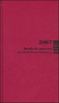 Agenda dei supereroi 2007 (ma non tipo Batman, Superman...)