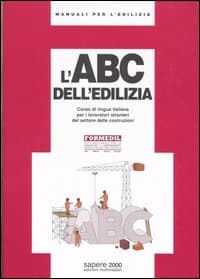 ABC dell'edilizia. Corso di lingua italiana per i lavoratori stranieri del settore delle costruzioni