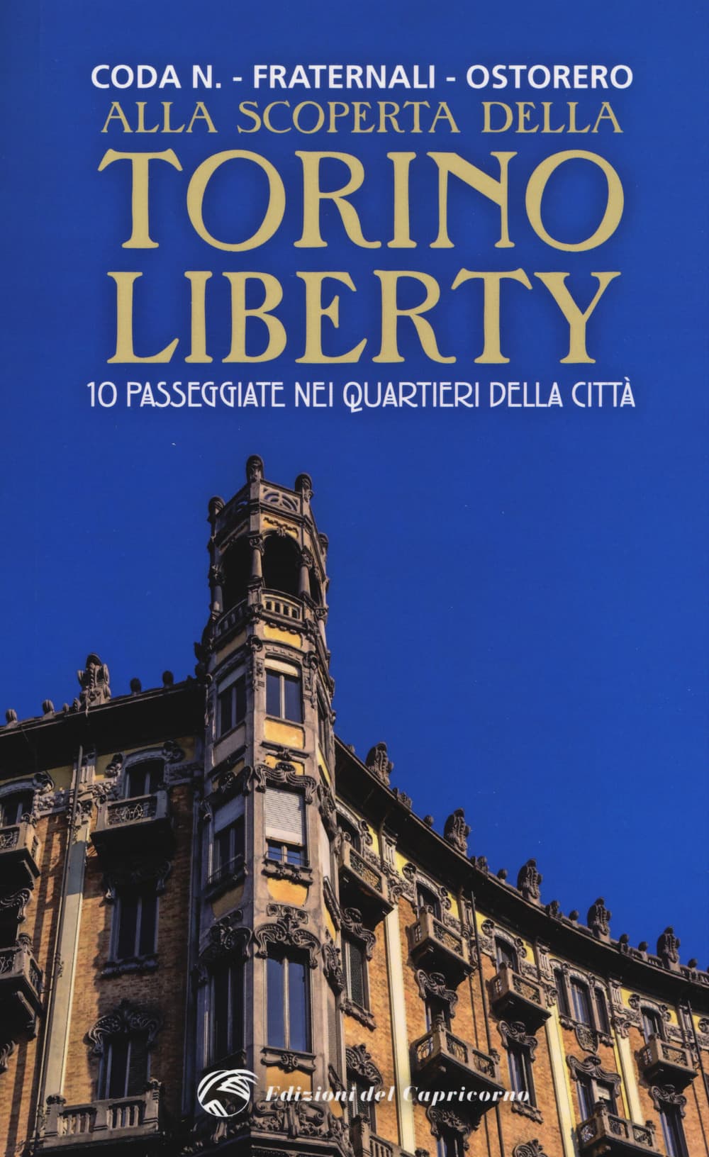 Alla scoperta della Torino liberty. 10 passeggiate nei quartieri della città
