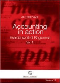 Accounting in action. Esercizi svolti di ragioneria