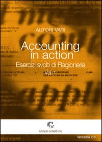 Accounting in action. Esercizi svolti di ragioneria