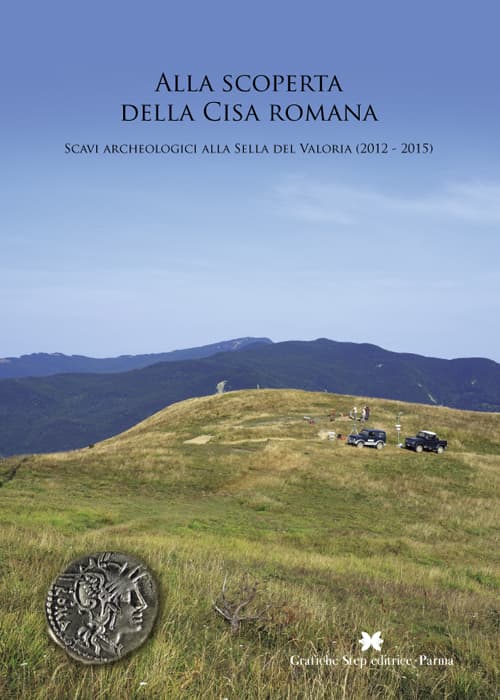 Alla scoperta della Cisa romana. Scavi archeologici alla Sella del Valoria (2012-2015)