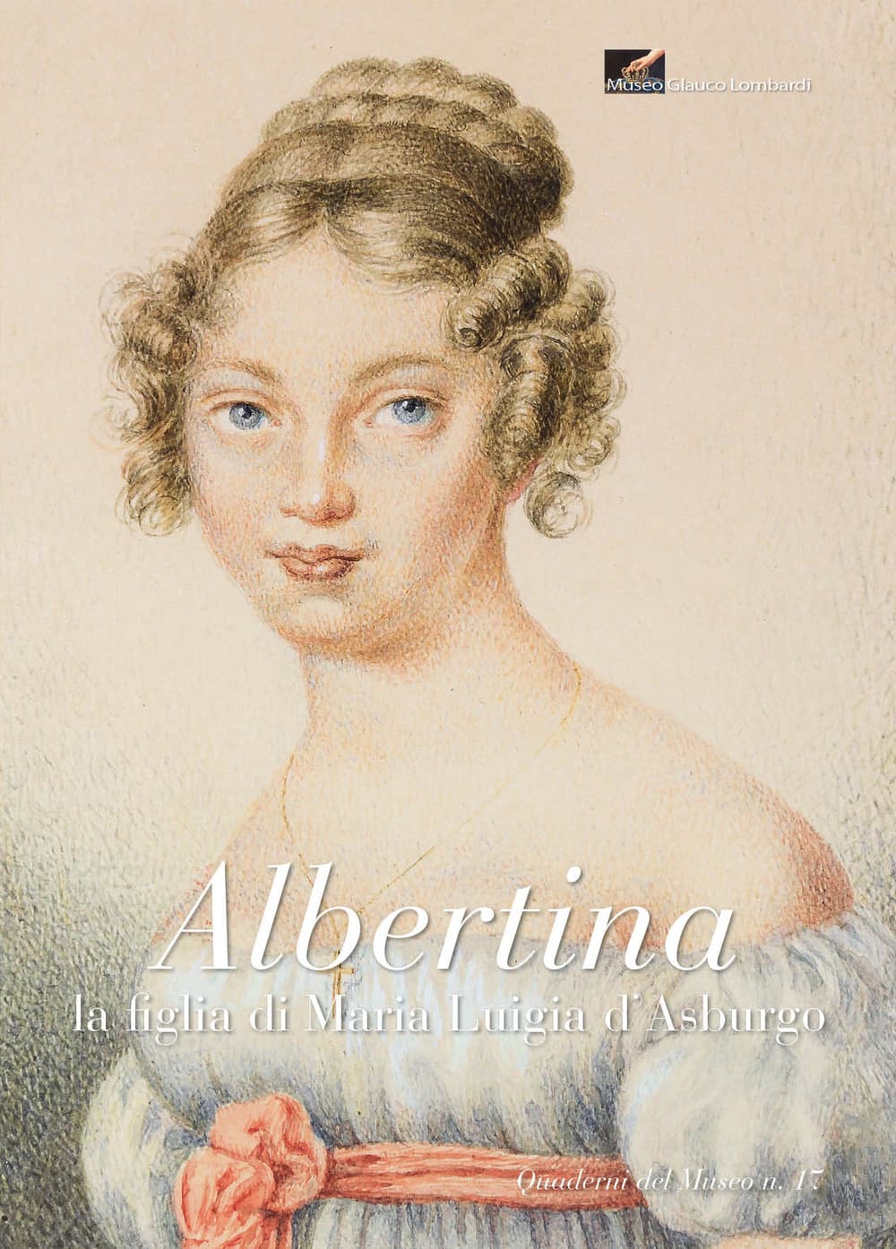 Albertina. La figlia di Maria Luigia d'Asburgo