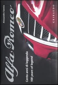 Alfa Romeo. Cento anni di leggenda. Ediz. italiana e inglese