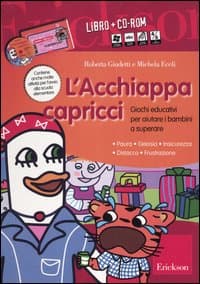 Acchiappacapricci. Giochi educativi per aiutare i bambini a superare: paura, gelosia, insicurezza, distacco, frustrazione. Kit