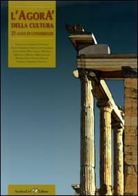 Agorà della cultura. 25 anni di conferenze