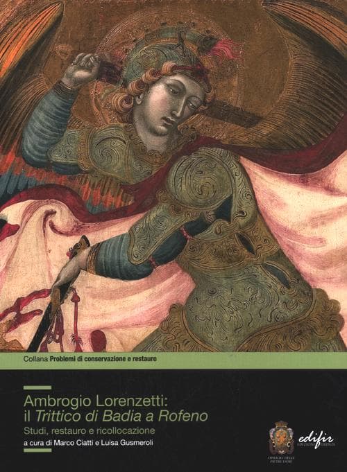 Ambrogio Lorenzetti: il trittico di Badia a Rofeno. Studi, restuaro e ricollocazione