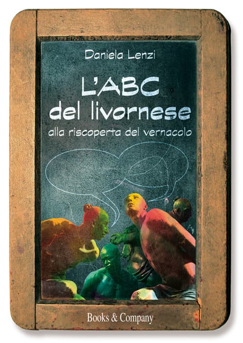 ABC del livornese. Alla riscoperta del vernacolo